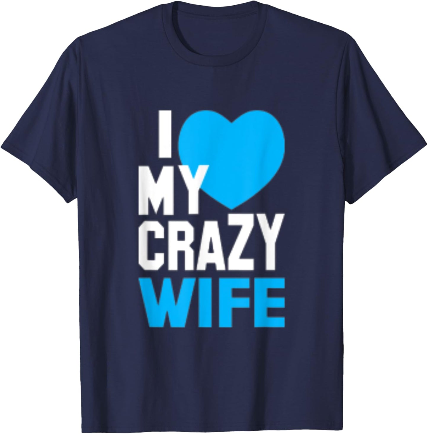 I Love My Crazy Wife T-Shirt - T-Shirt | Navy