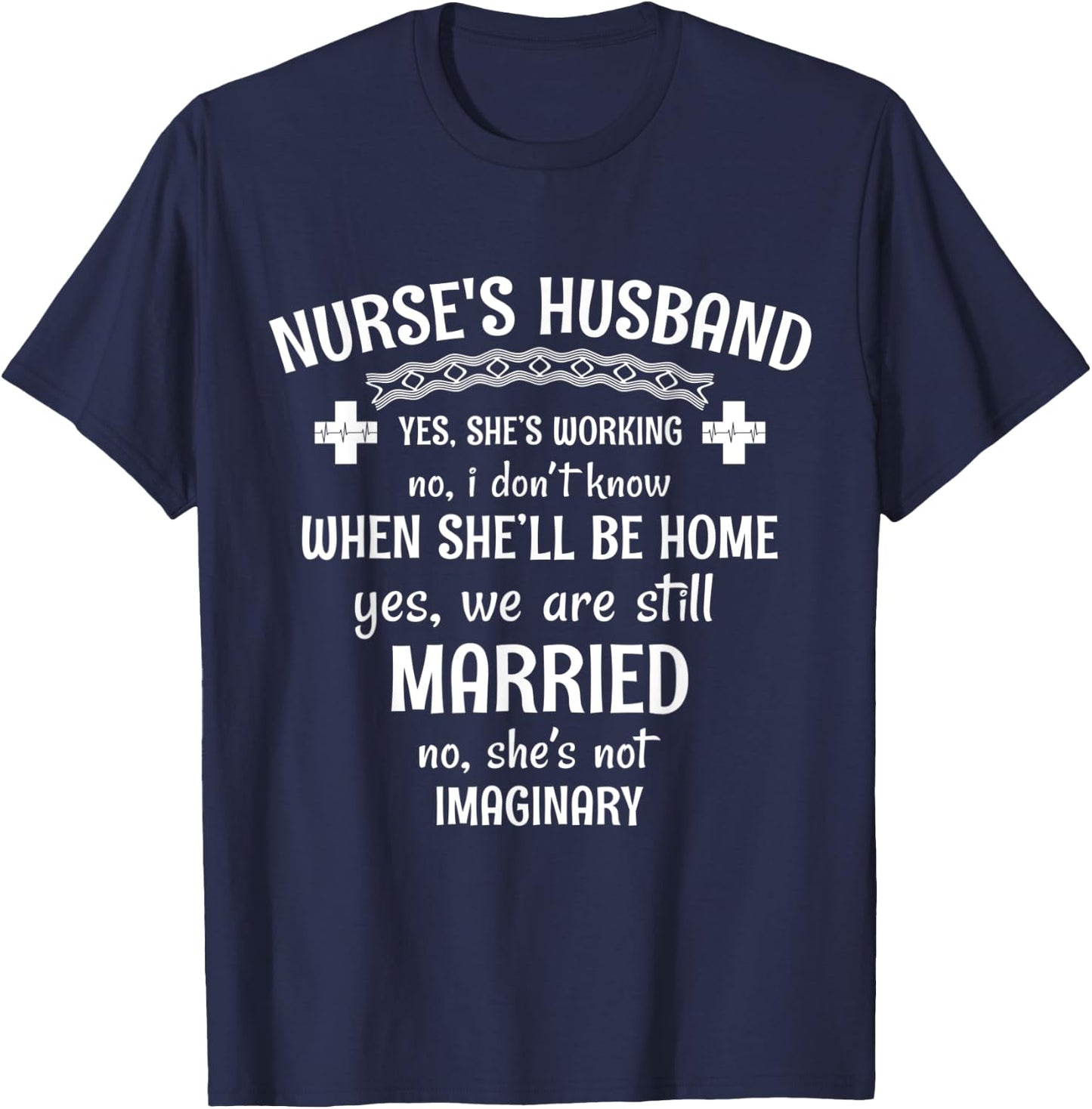 Nurse's Husband Yes. She's Working T-Shirt - T-Shirt | Navy