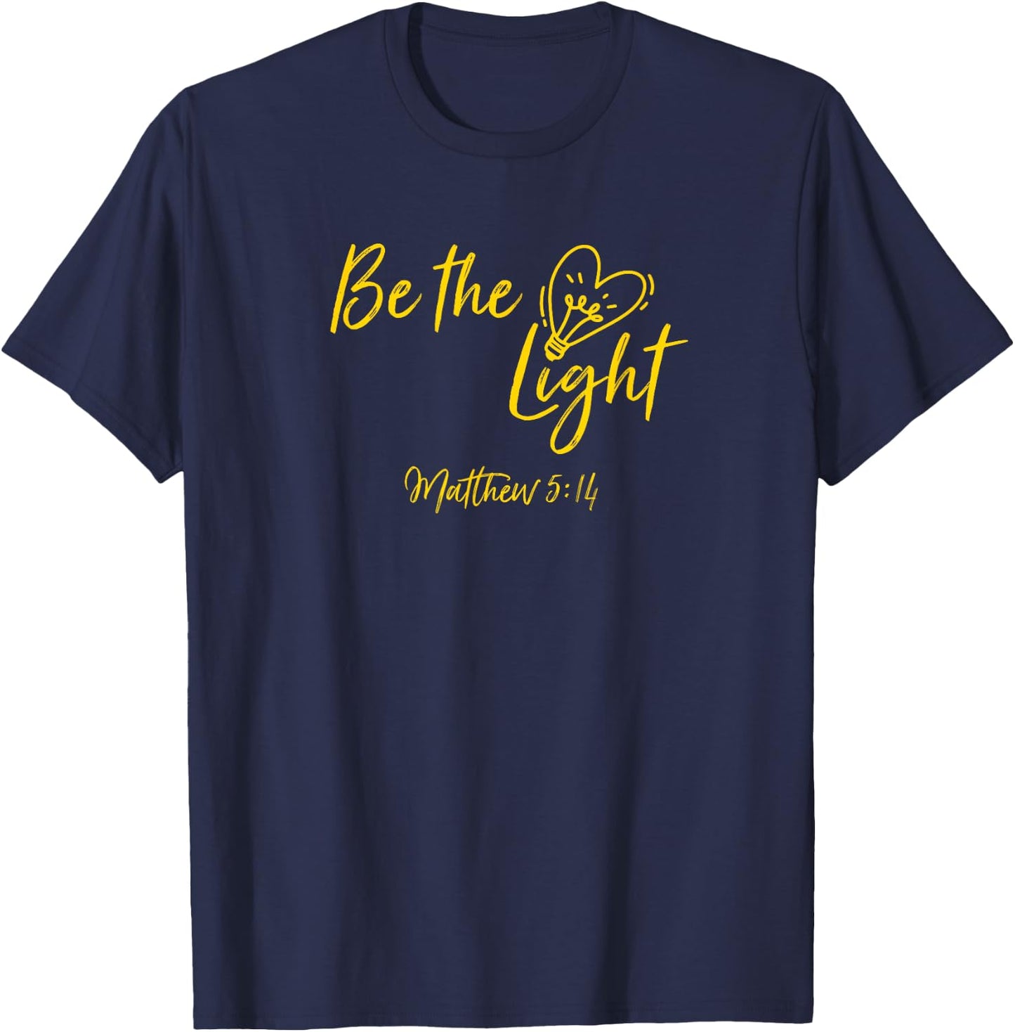 Be The Light Matthew 5:14 Christian Bible Verse Proverbs T-Shirt - T-Shirt | Navy