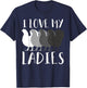 I Love My Ladies Chicken Chicks Chicken Lover Breeder Farmer T-Shirt - T-Shirt | Navy