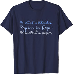 Romans 12:12 Christian Shirt - Rejoice, Be patient, Pray T-Shirt - T-Shirt | Navy