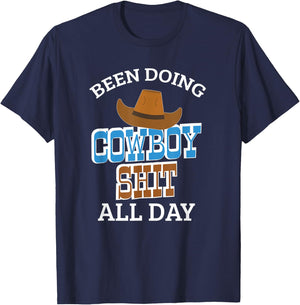 Been Doing Cowboy Shit All Day Western Cowboy Cowgirl Gift T-Shirt - T-Shirt | Navy