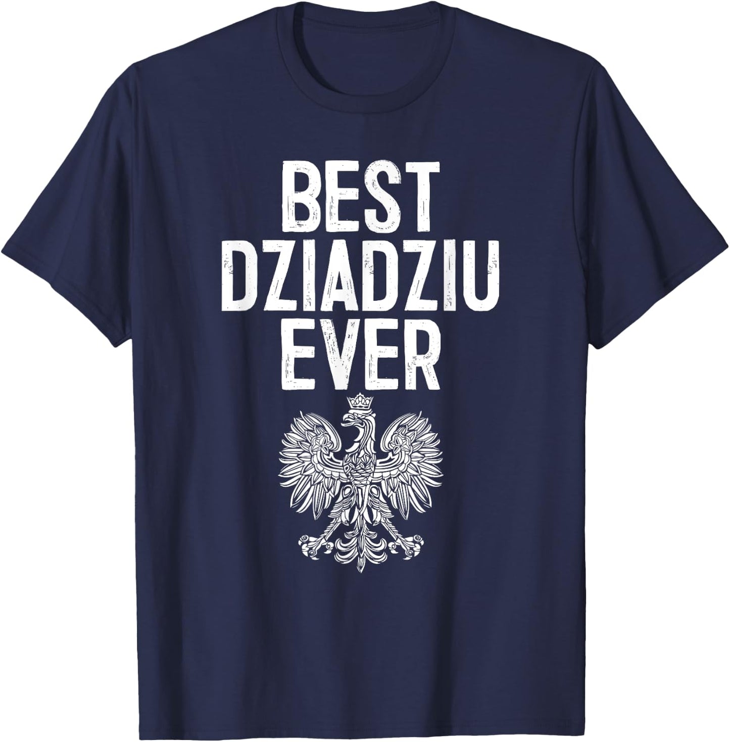Best Dziadziu Ever Polish Eagle Shirt T-Shirt - T-Shirt | Navy