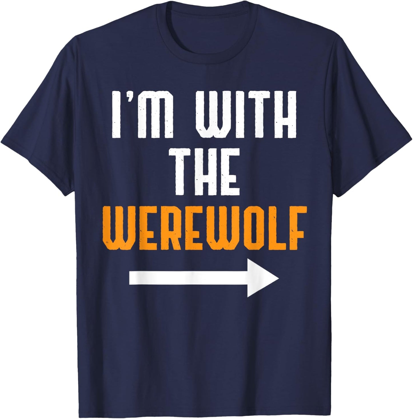 I'm With The Werewolf Shirt Costume Funny Halloween Couple T-Shirt - T-Shirt | Navy