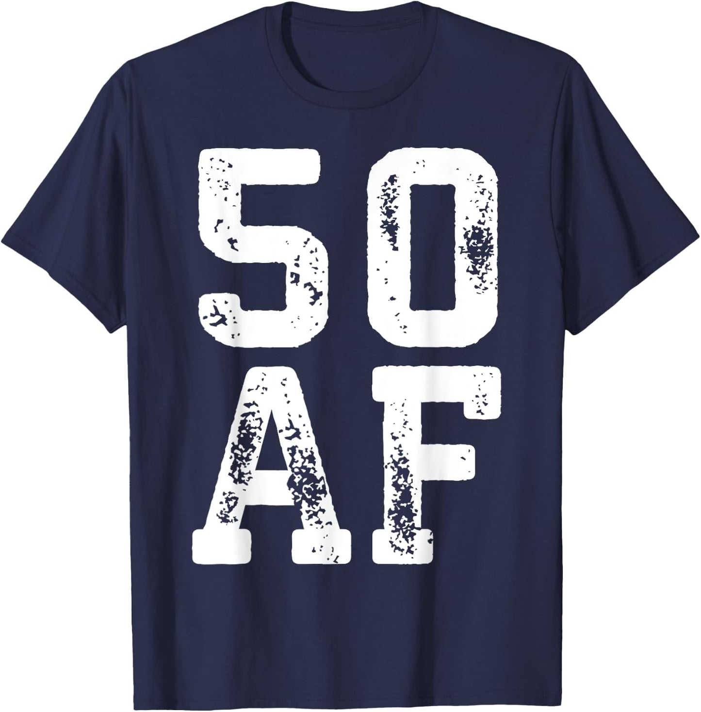 50 AF Men Women 50th Birthday Shirt T-Shirt - T-Shirt | Navy