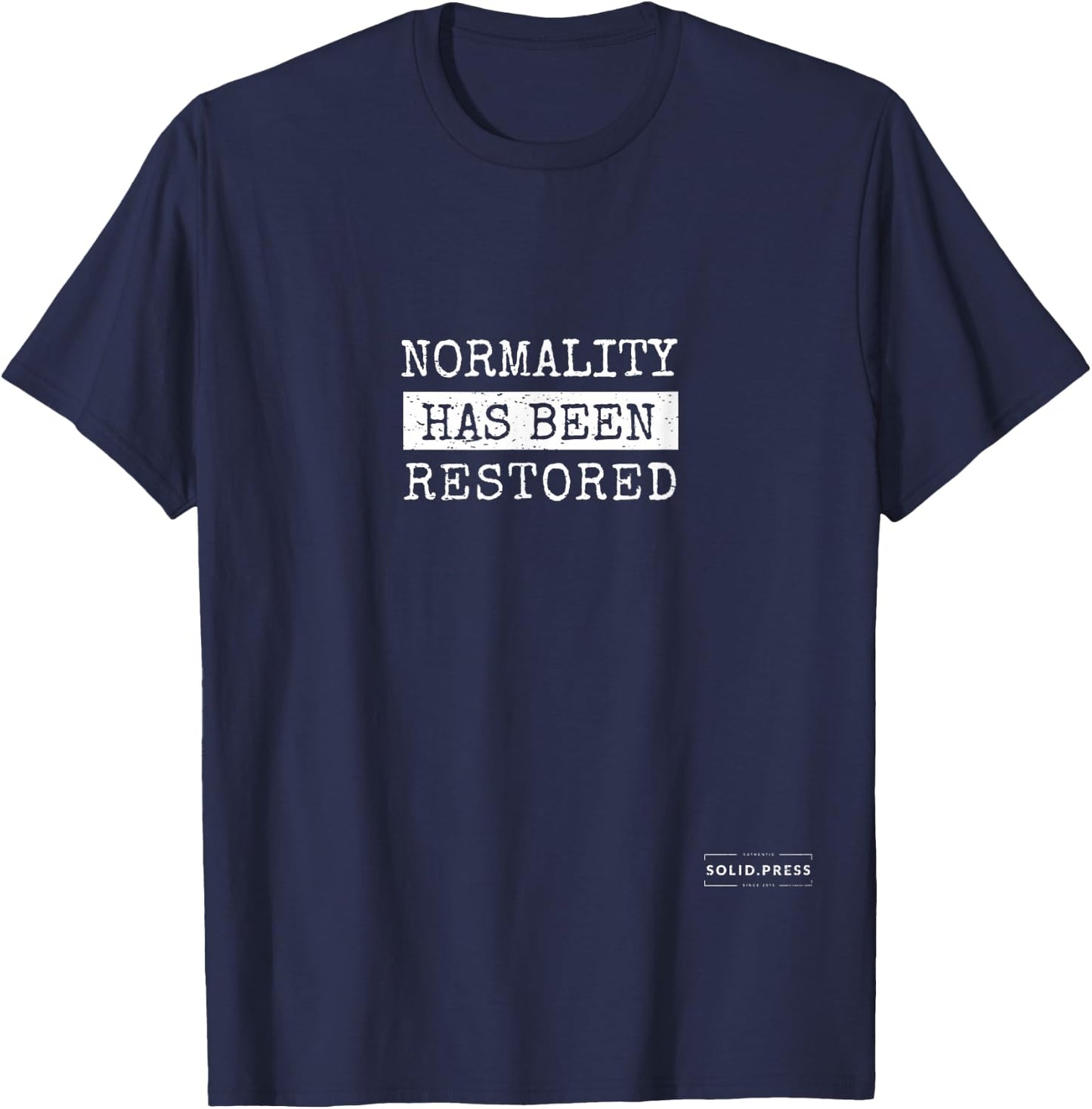 Normality Has Been Restored T-Shirt - T-Shirt | Navy