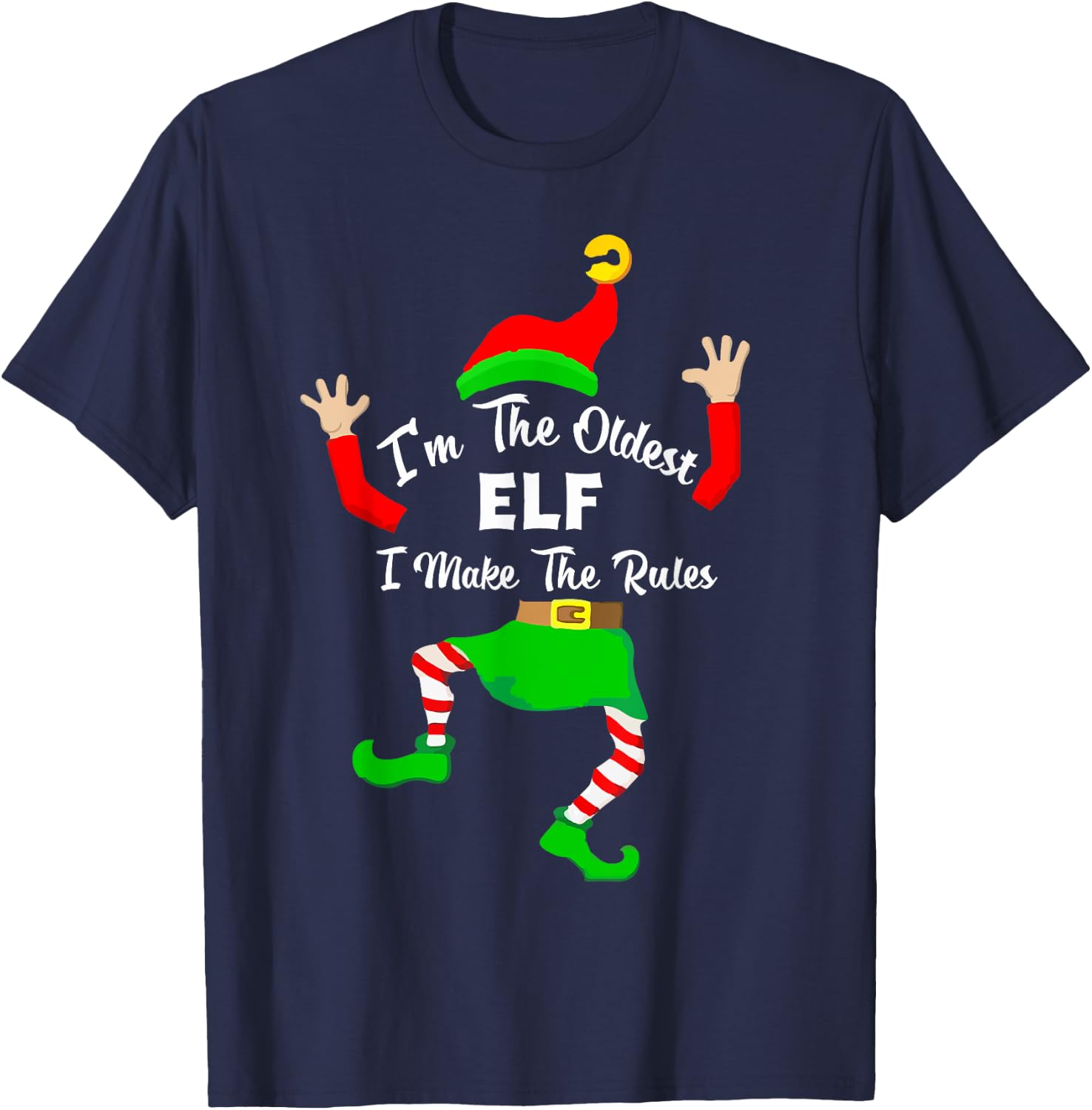 I'm The oldest Elf I make The Rules funny elf xmas shirt T-Shirt - T-Shirt | Navy
