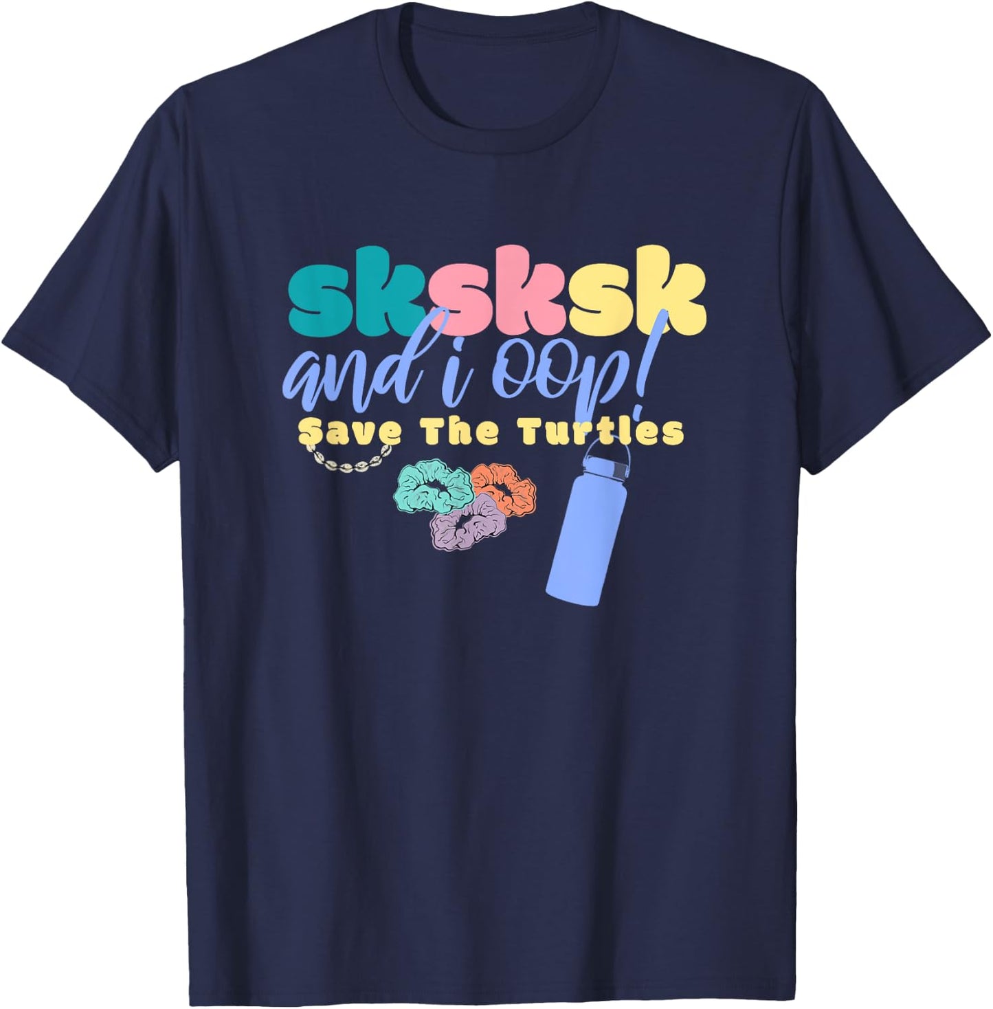 And I Oop Save the Turtles SKSKSK Scrunchie Puka Costume T-Shirt - T-Shirt | Navy