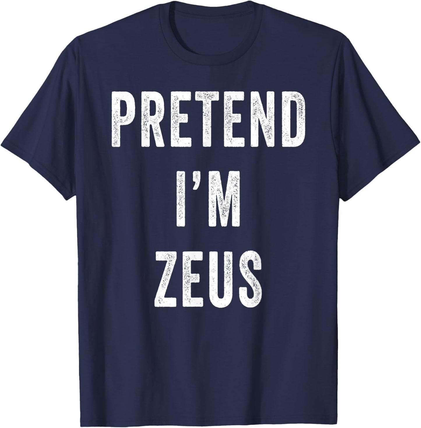 Pretend Im Zeus Costume Halloween Costume T-Shirt - T-Shirt | Navy