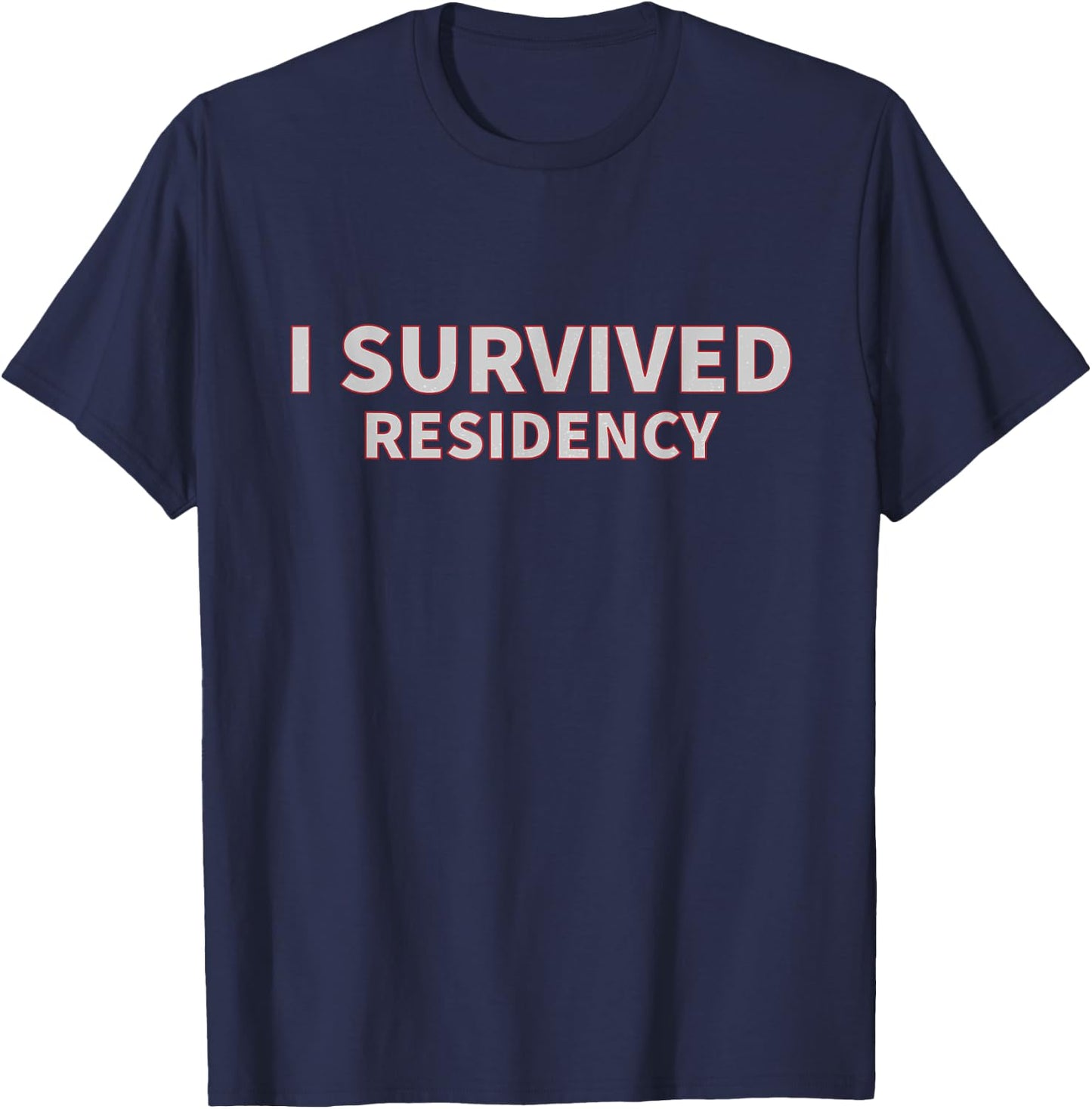 I Survived Residency for Doctors T-Shirt - T-Shirt | Navy