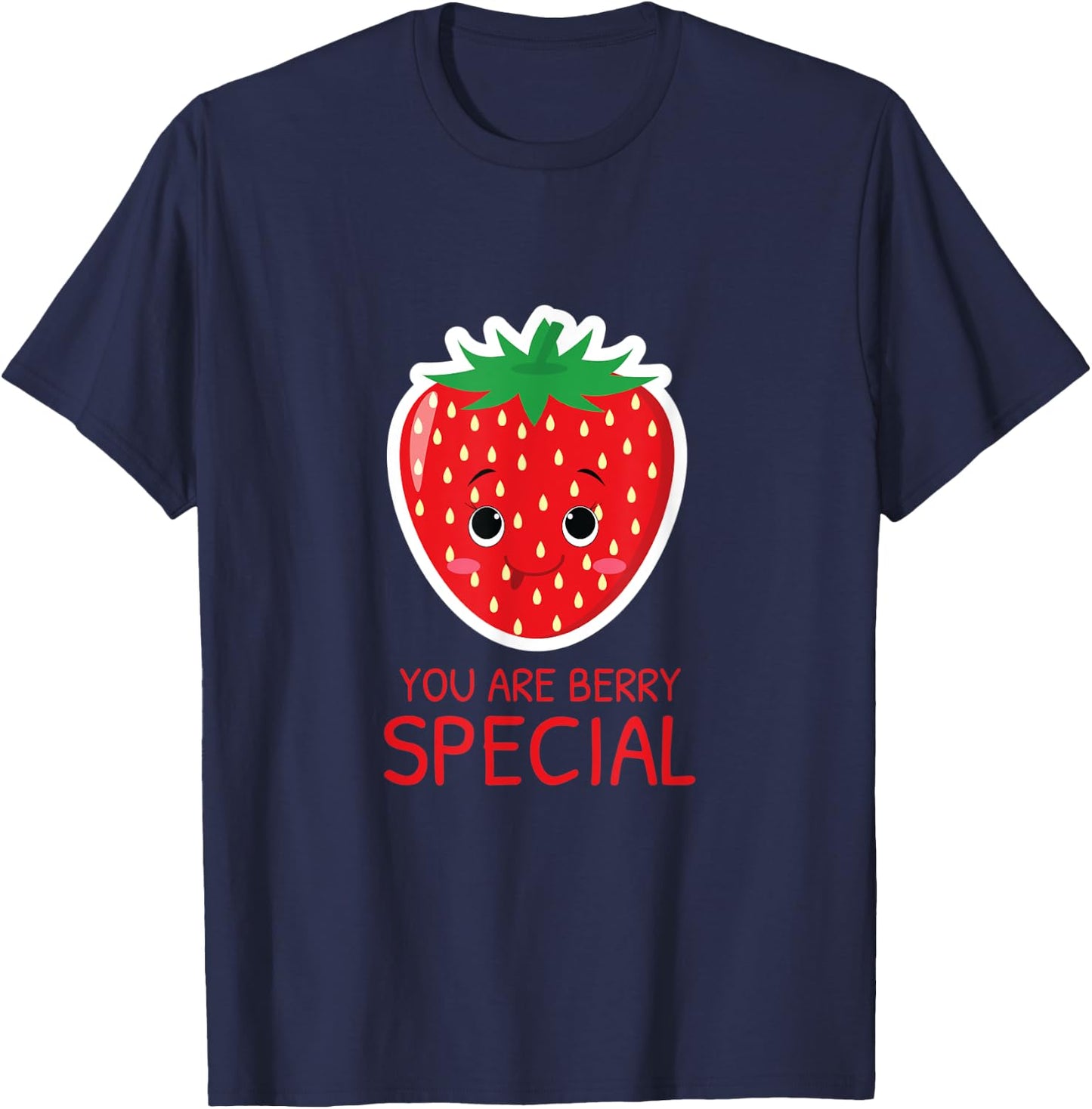 You Are Berry Special Strawberry Lover Cute Gift T-Shirt - T-Shirt | Navy