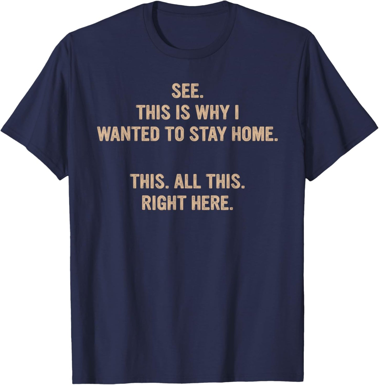 See This Is Why I Wanted To Stay Home This All This T-Shirt - T-Shirt | Navy