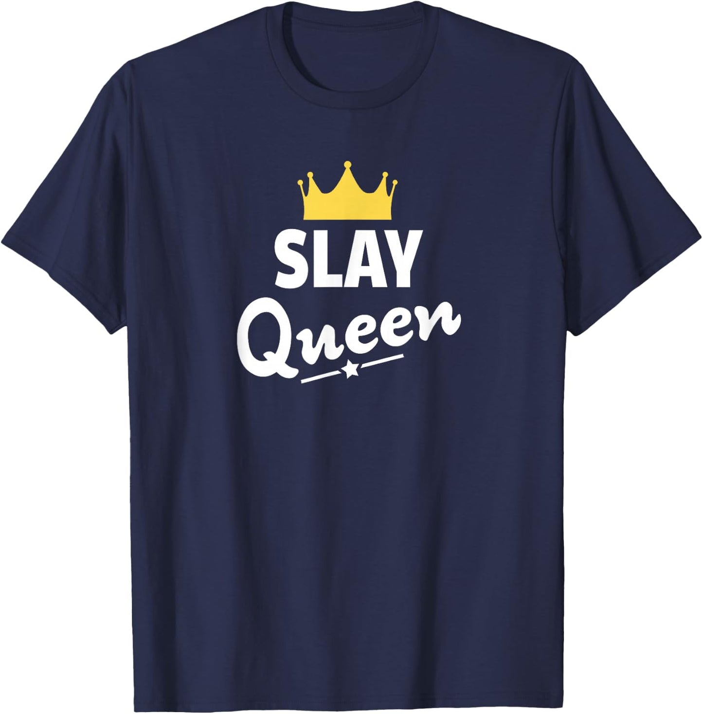 Funny Slay Queen Shirt T-Shirt - T-Shirt | Navy
