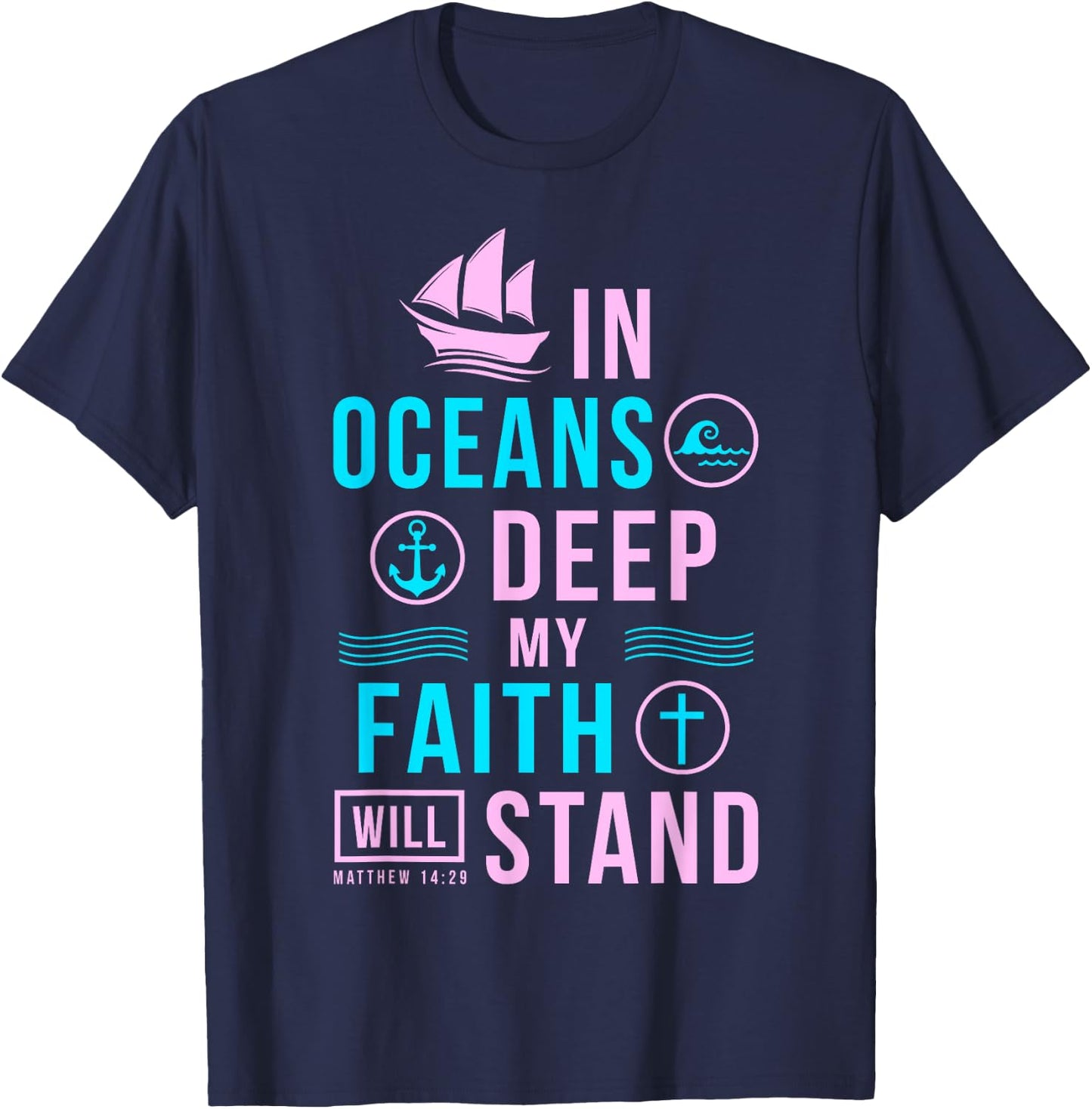 Christian Gifts In Oceans Deep My Faith Will Stand T-Shirt - T-Shirt | Navy