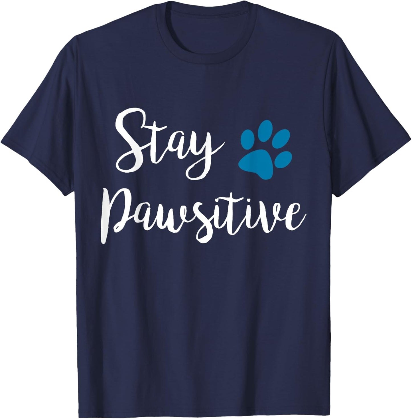Stay Pawsitive Cute Kitty Puppy Paw Pet Cat Owner Dog Lover Men Women Girls Kids T-Shirt - T-Shirt | Navy