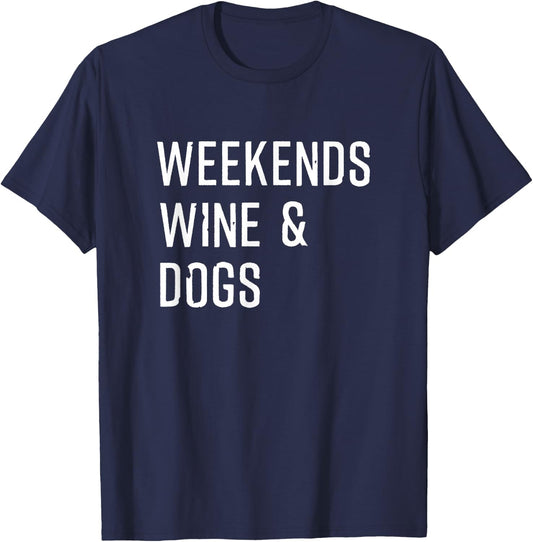 Weekends Wine & Dogs T shirt Funny Dog Lovers Shirt Gift Women T-Shirt - T-Shirt | Navy