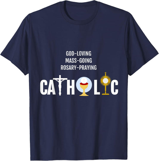 God-Loving Mass-Going Rosary-Praying Catholic Faith T-Shirt - T-Shirt | Navy