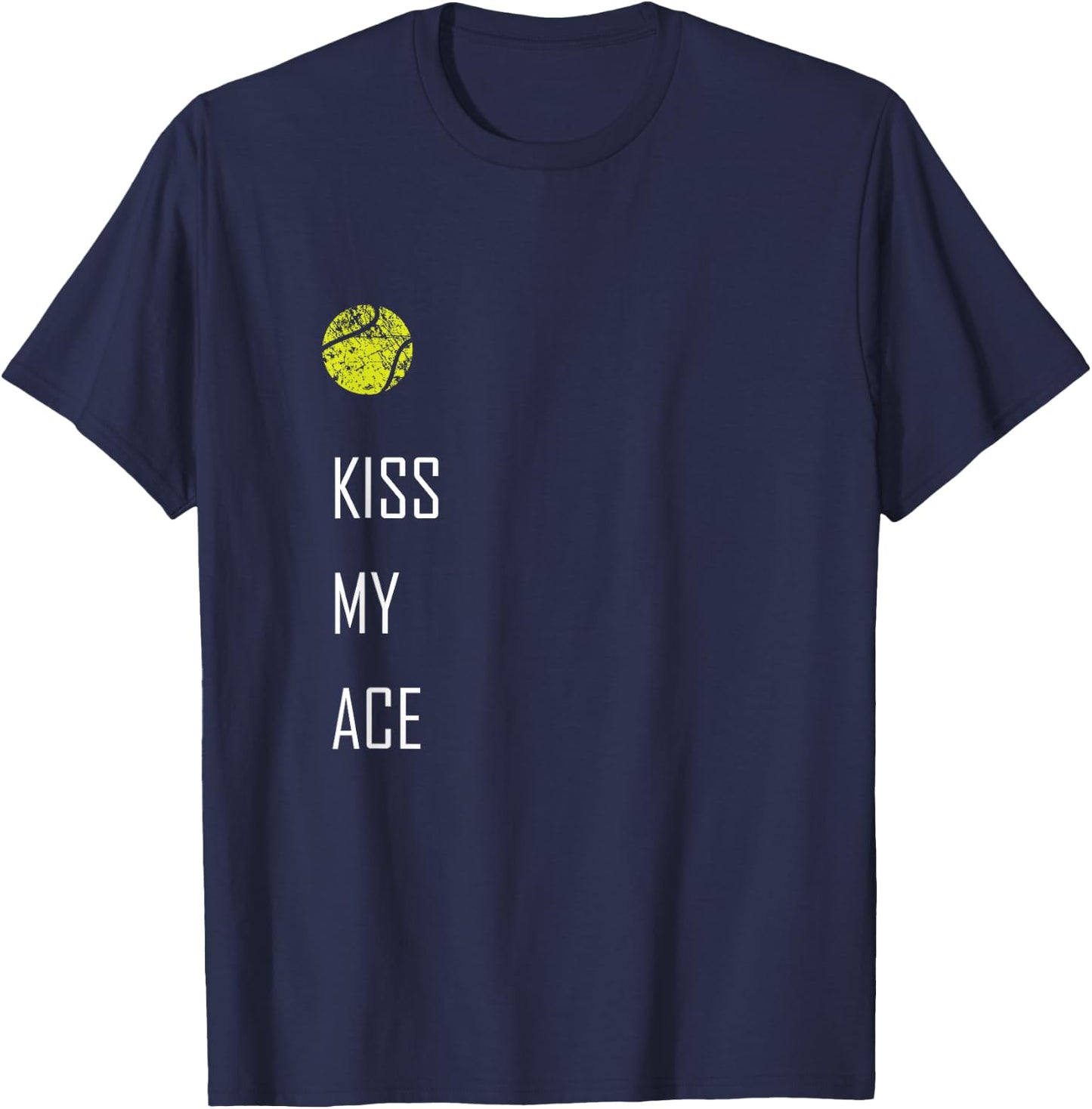 Tennis Ball Kiss My Ace Funny Cute Sports Gift T-Shirt - T-Shirt | Navy