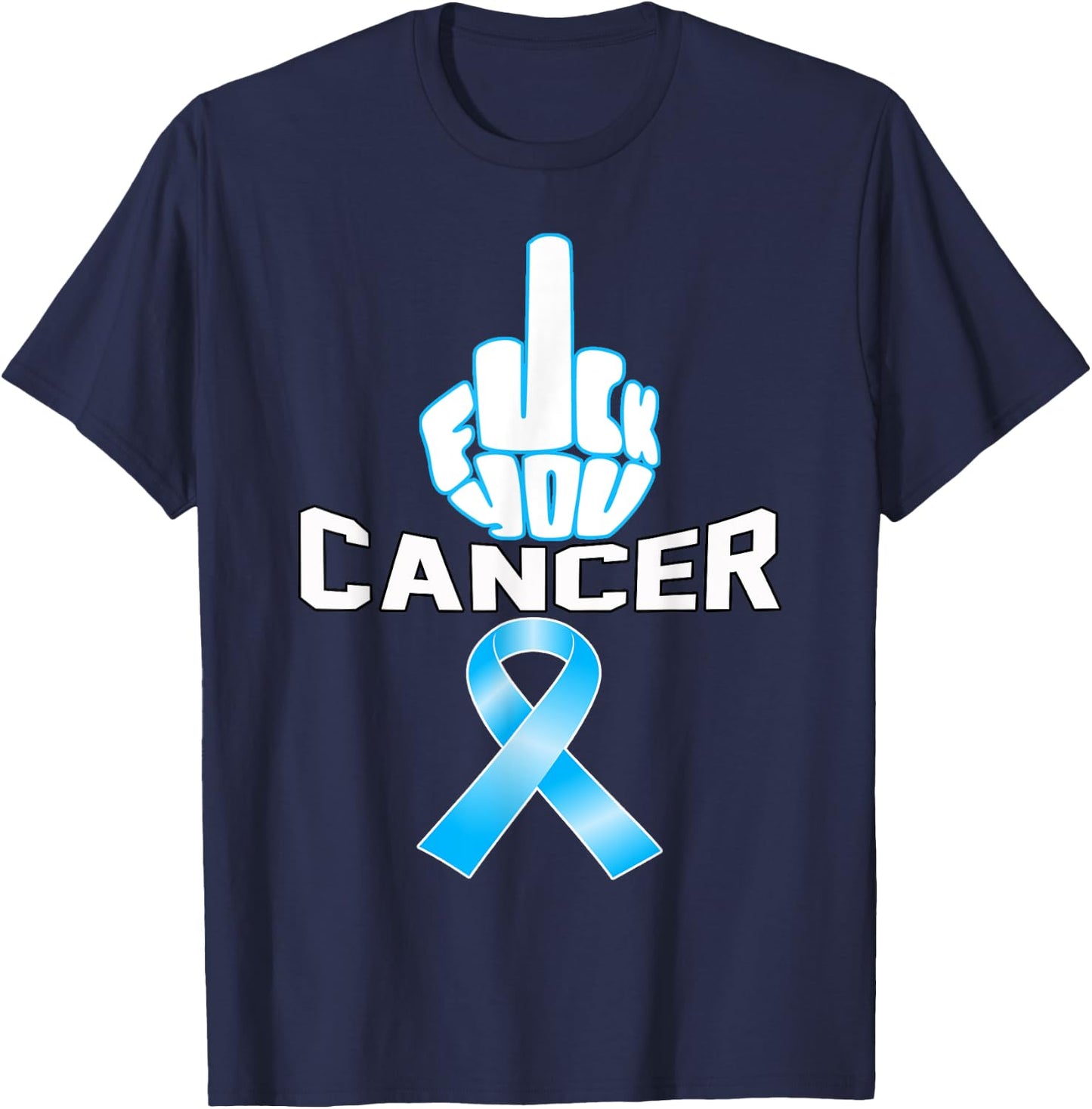 Fuck You cancer sucks Blue ribbon Prostate awareness t shirt T-Shirt - T-Shirt | Navy