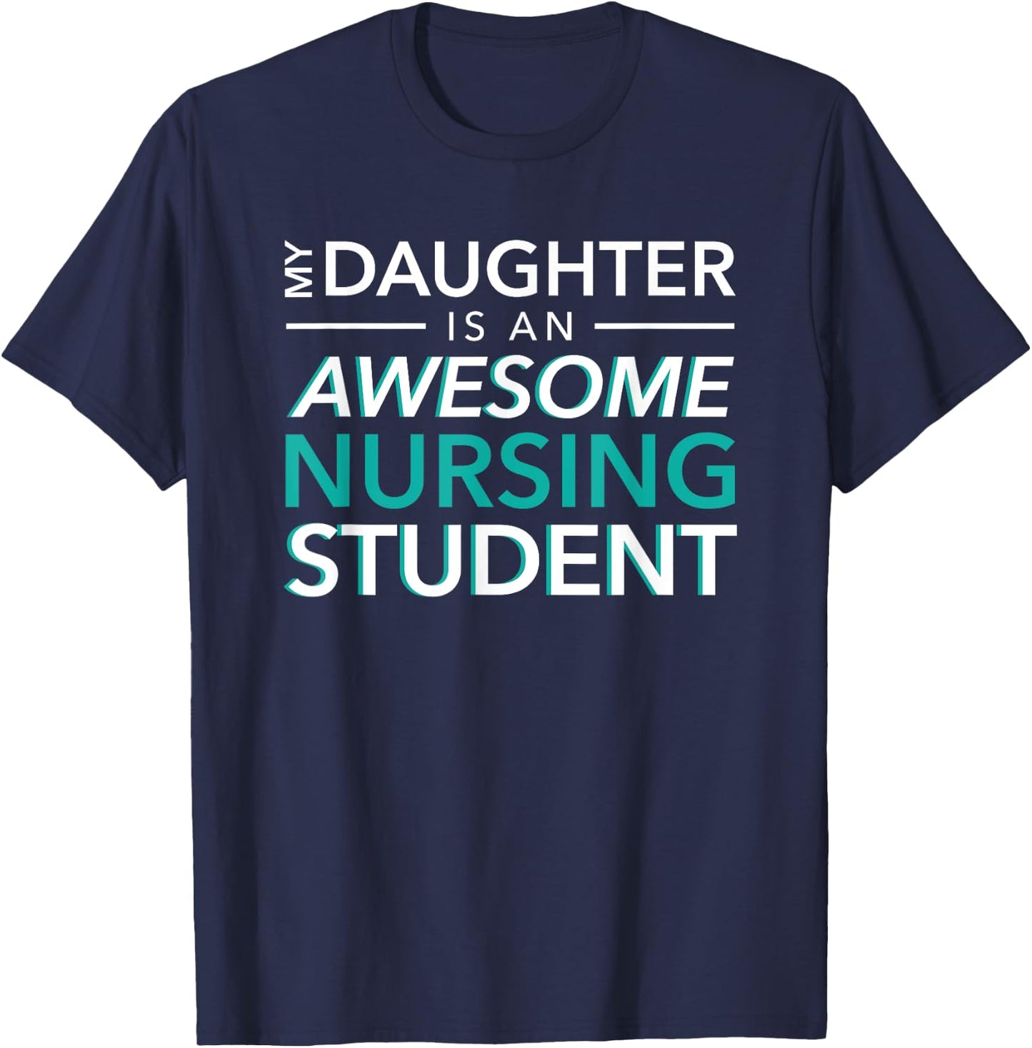 My Daughter an Awesome Nursing Student mom dad nurse T-Shirt - T-Shirt | Navy