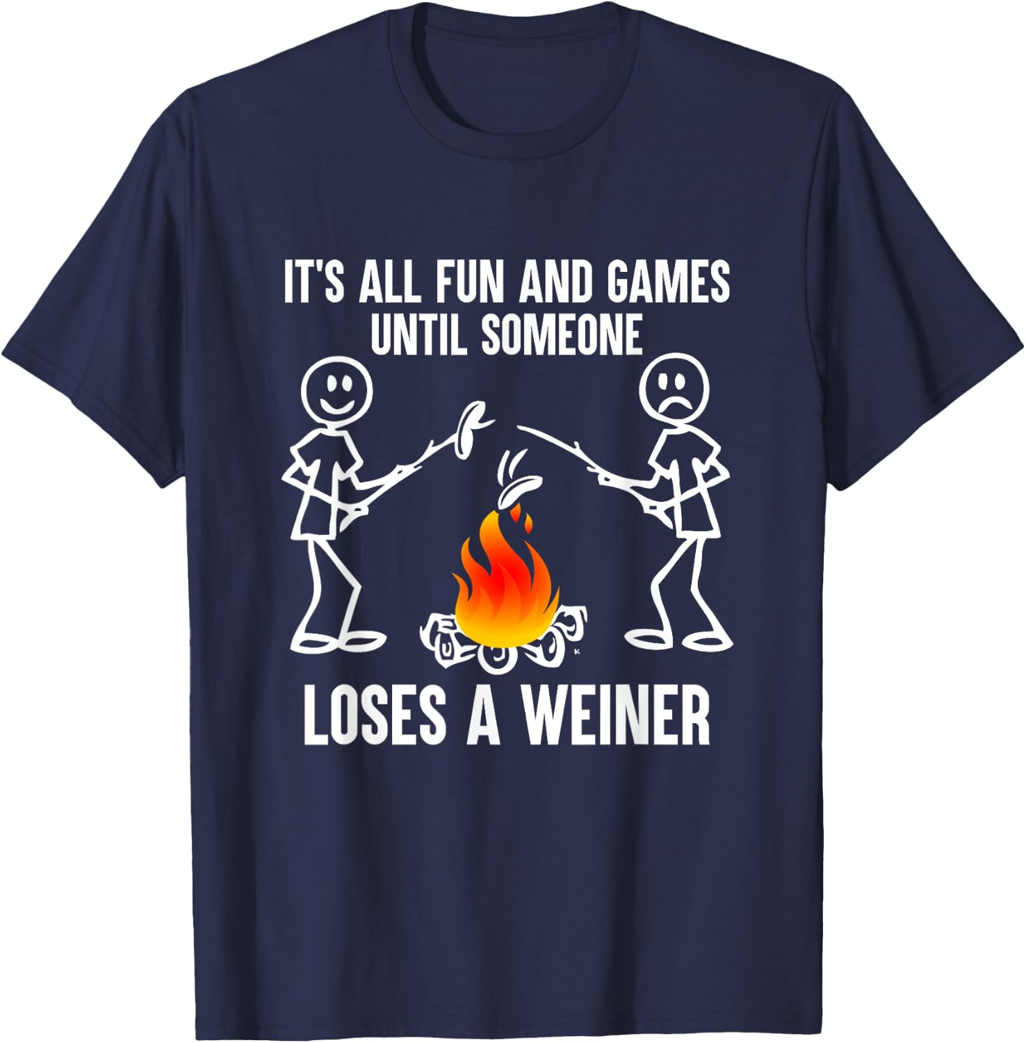 Its All Fun And Games Until Someone Loses A Weiner T-Shirt - T-Shirt | Navy
