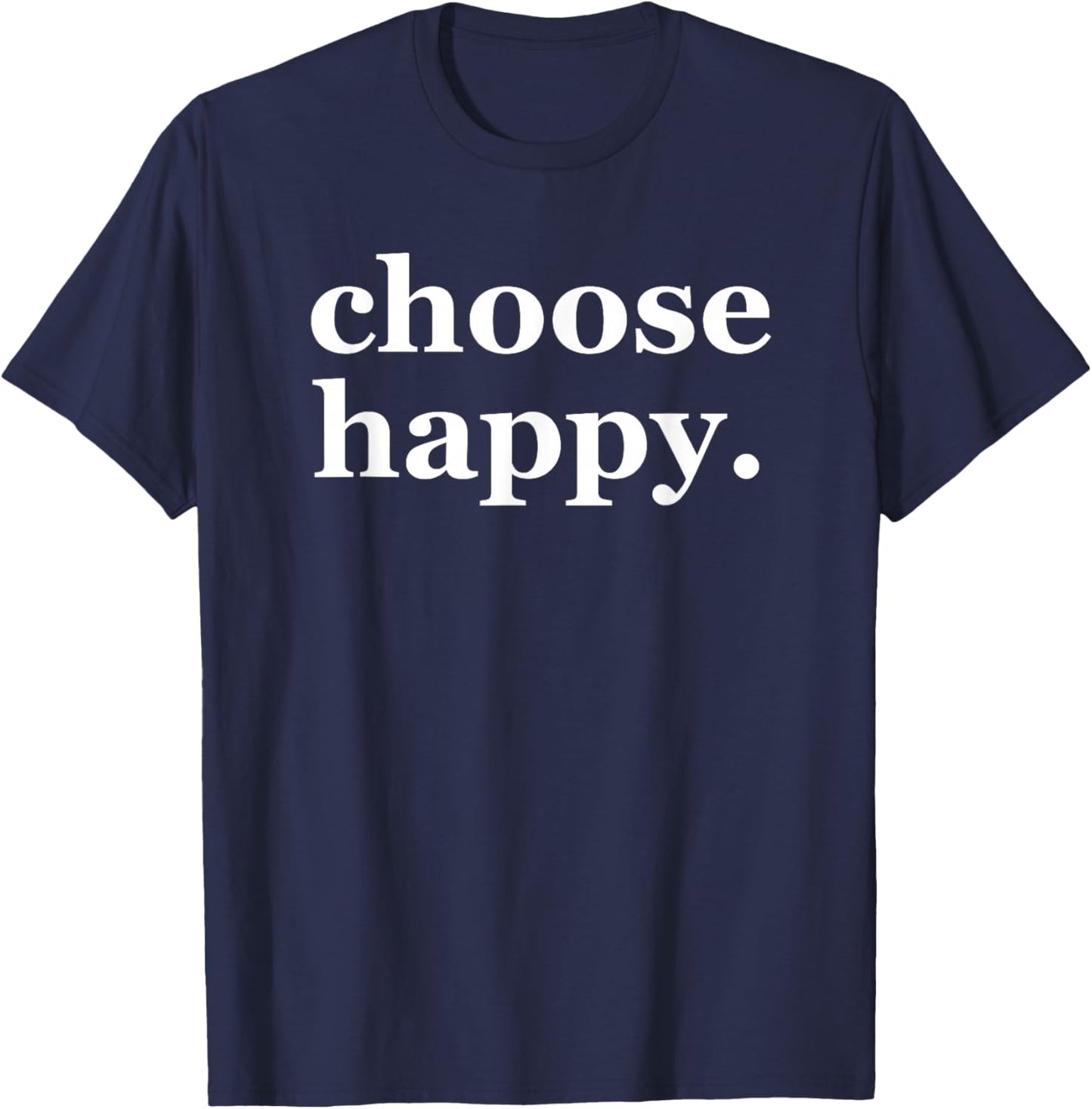 Choose Happy - Happiness Minimalist Motivational Quote T-Shirt - T-Shirt | Navy