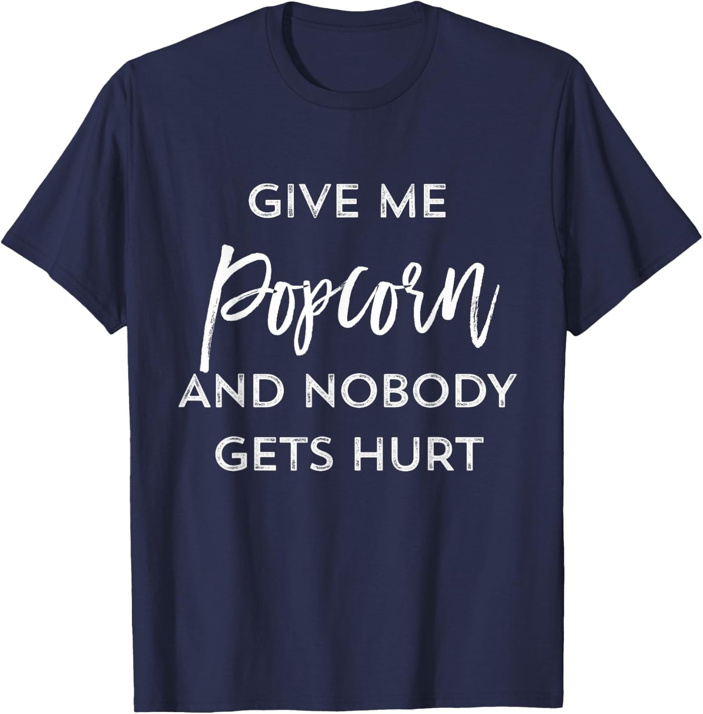 Give Me Popcorn Funny Food Quotes & Sayings Women Boys Girls T-Shirt - T-Shirt | Navy