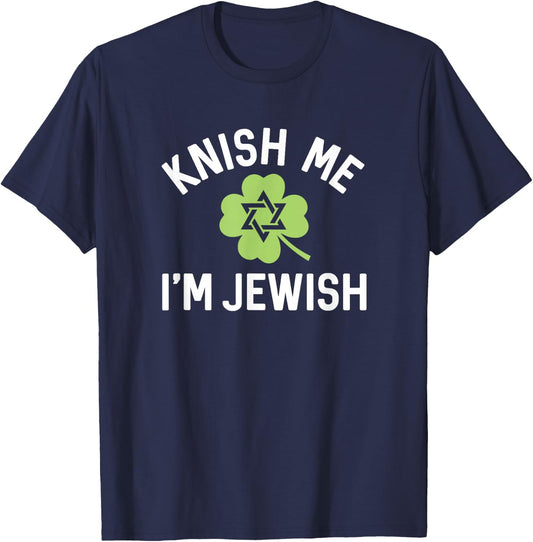 Funny Jew Shirt Knish Me Im Jewish St Patricks Day T-Shirt - T-Shirt | Navy