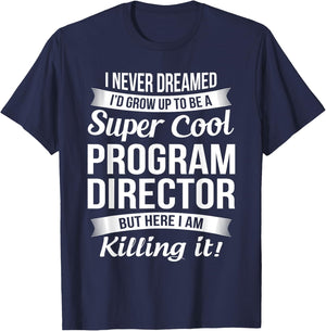Funny Program Director Gift T-Shirt - T-Shirt | Navy