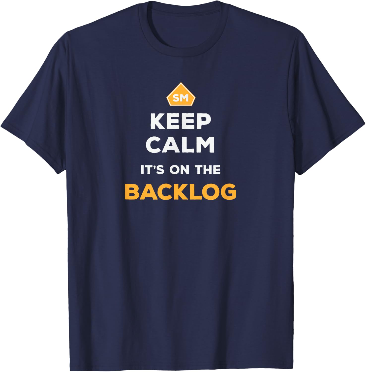 Keep Calm It's On The Backlog - Agile Scrum Master T-Shirt - T-Shirt | Navy