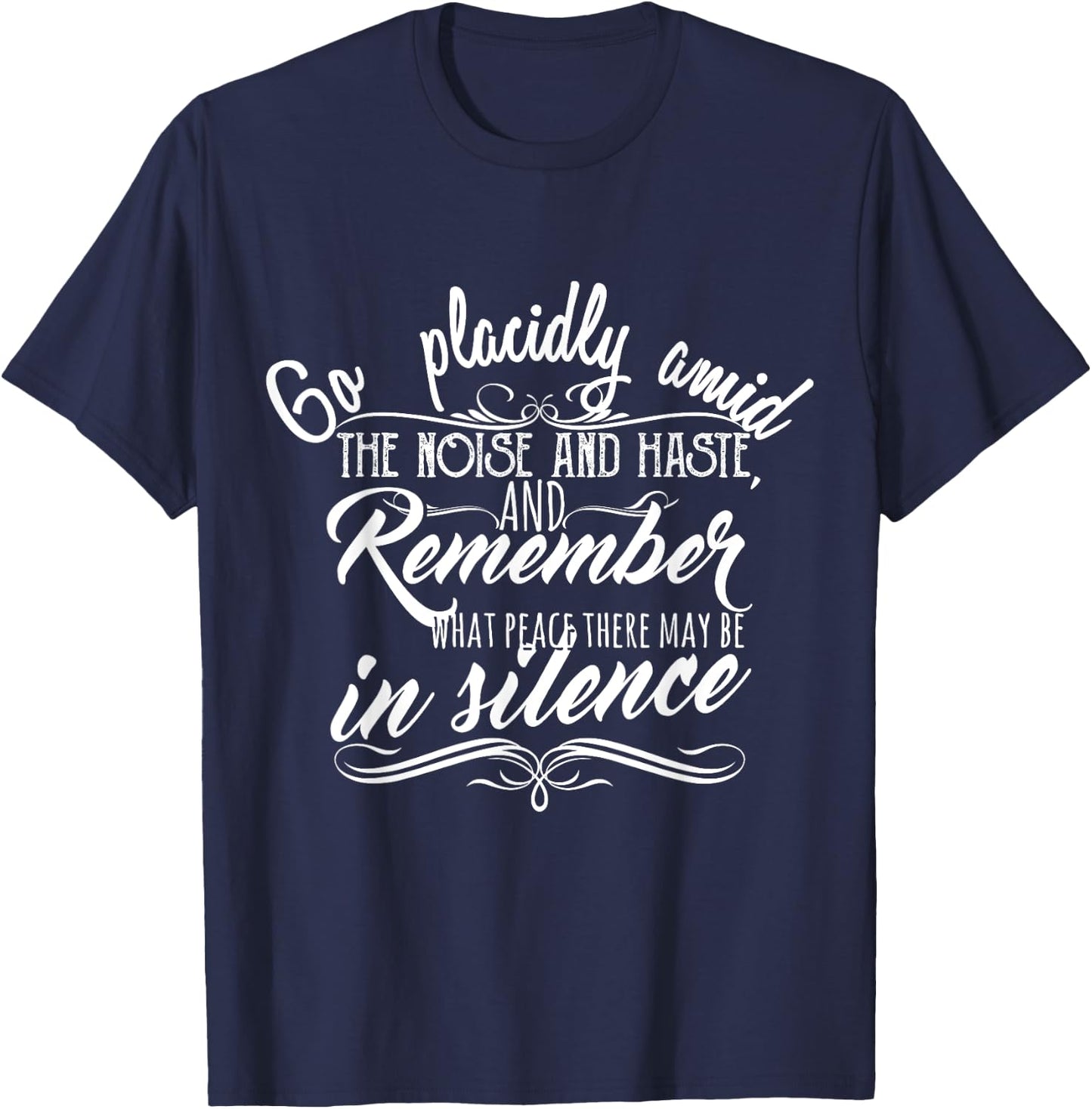 Go Placidly Amid the Noise and Haste Desiderata T-Shirt - T-Shirt | Navy