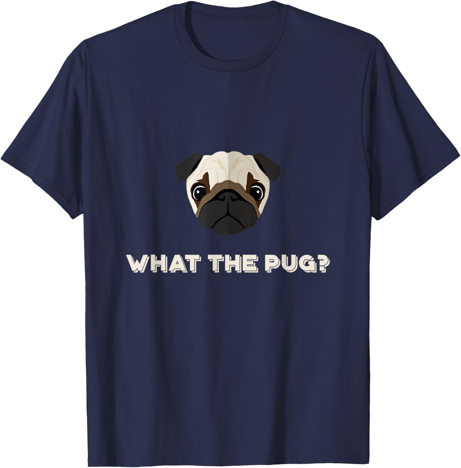 What the Pug | Funny Dog Pun T-Shirt - T-Shirt | Navy
