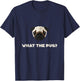 What the Pug | Funny Dog Pun T-Shirt - T-Shirt | Navy