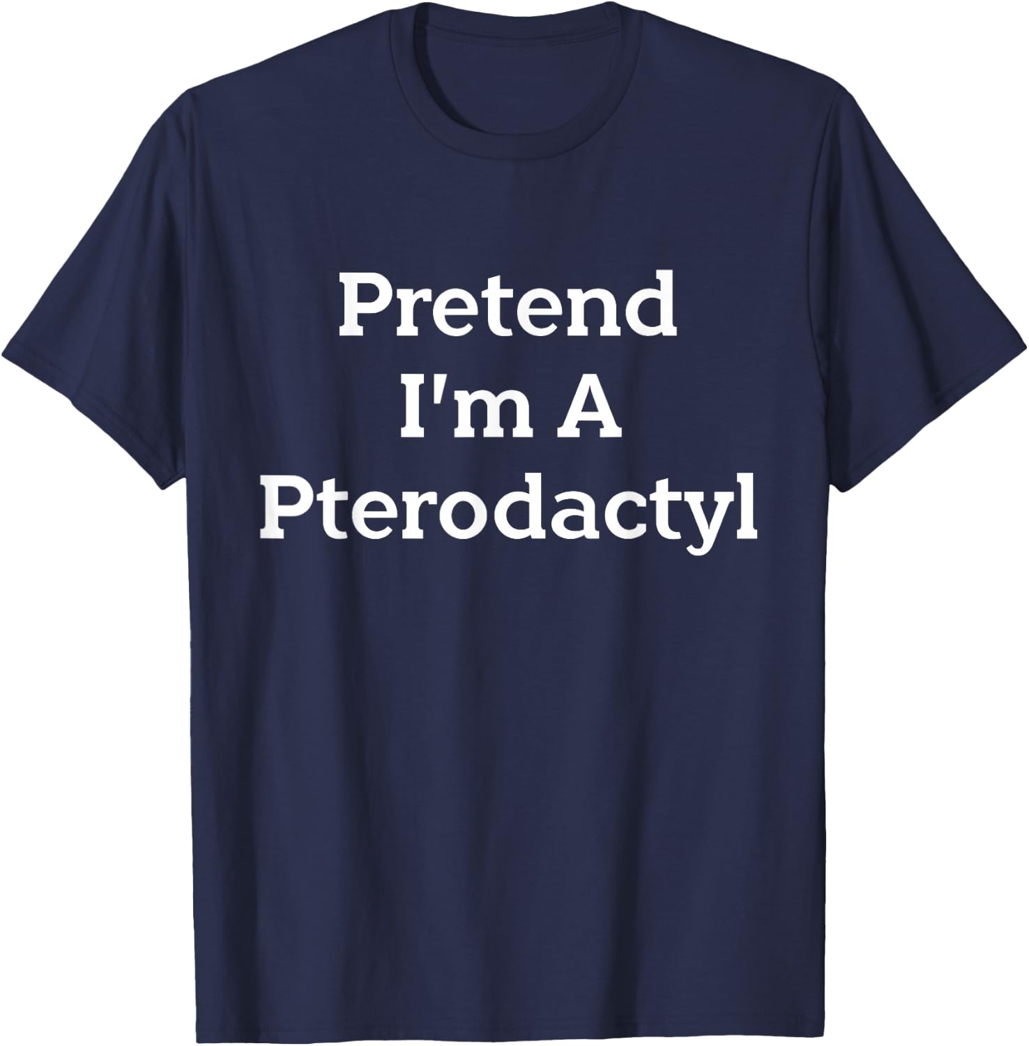 Pretend I'm A Pterodactyl Costume Party Funny Halloween Bird T-Shirt - T-Shirt | Navy