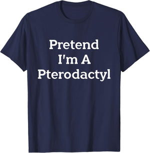 Pretend I'm A Pterodactyl Costume Party Funny Halloween Bird T-Shirt - T-Shirt | Navy
