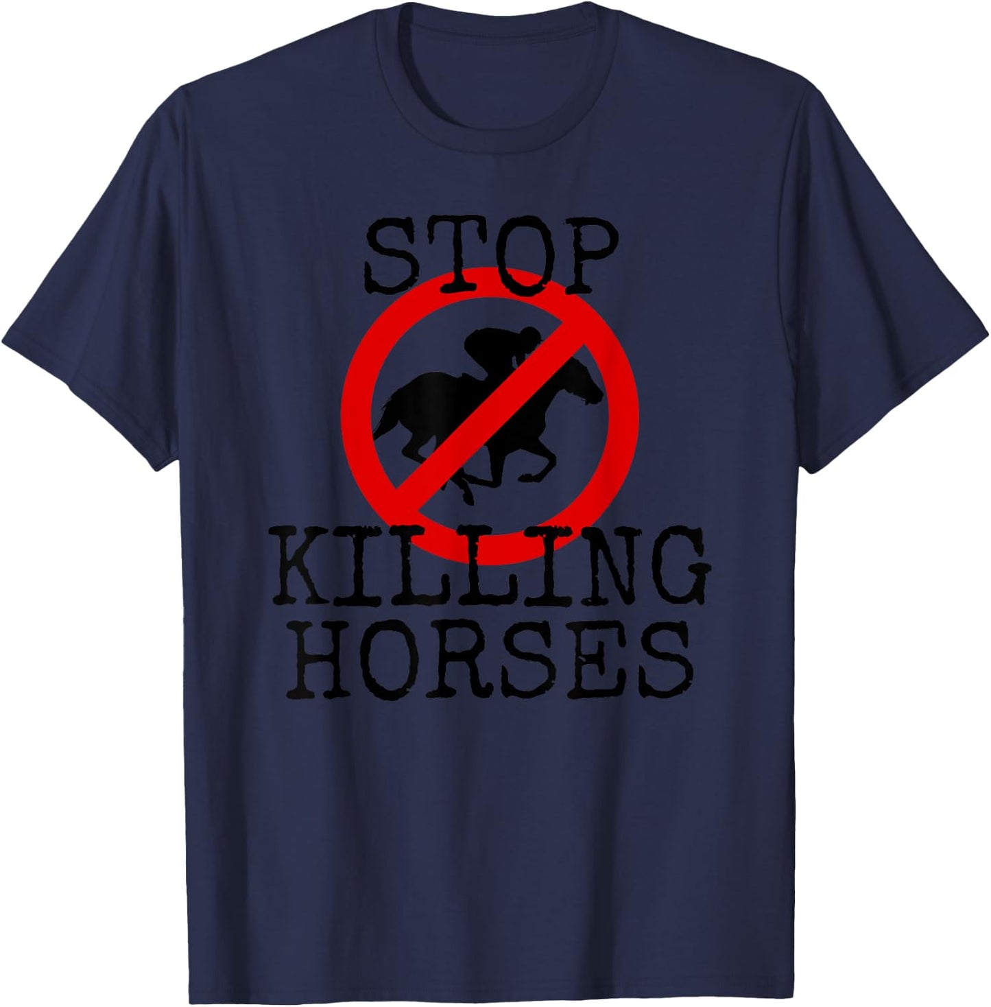 Stop Killing Horses Animal Rights Activism T-Shirt - T-Shirt | Navy
