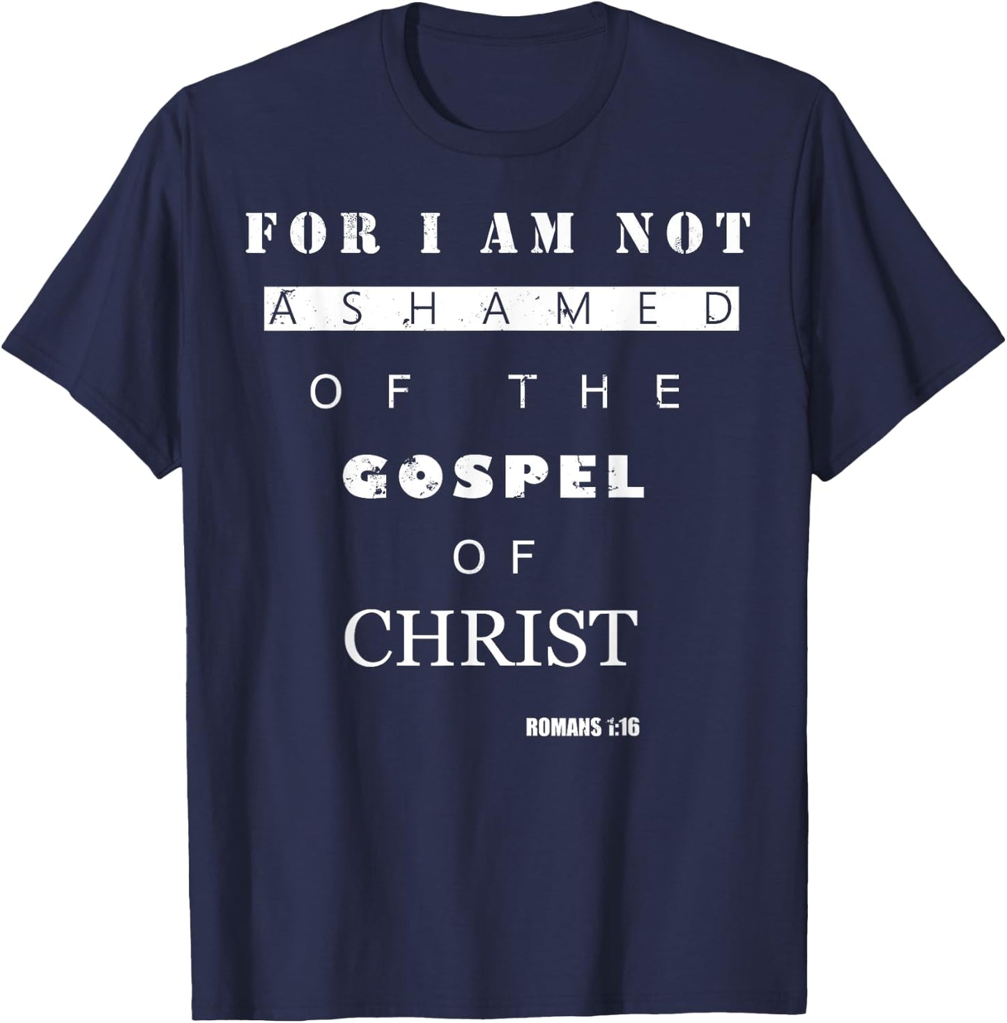 Bible Verse Gifts - ROMANS 1:16 I Am Not Ashamed T-Shirt - T-Shirt | Navy