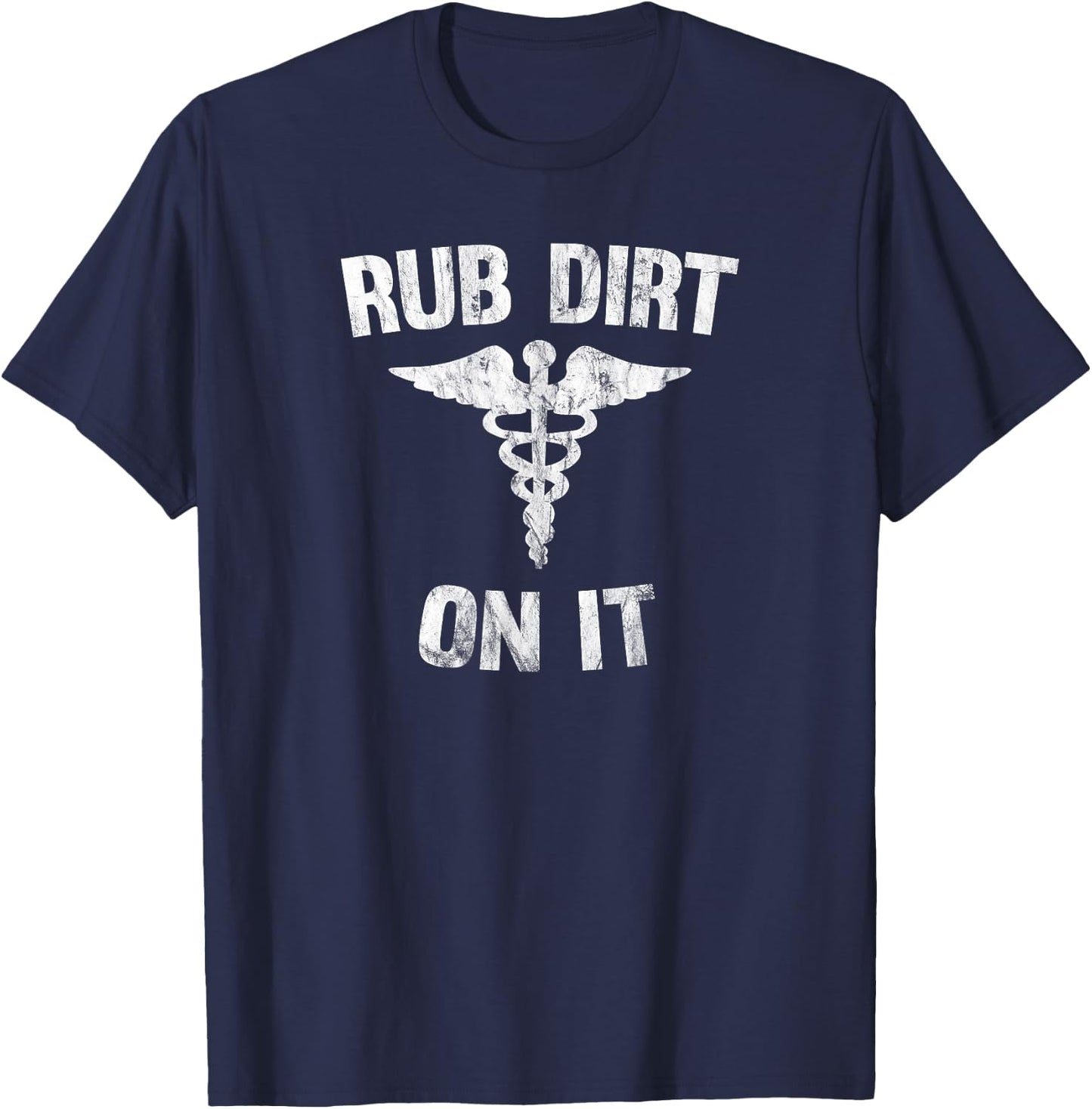 Rub Dirt On It Funny Medical T-Shirt - T-Shirt | Navy