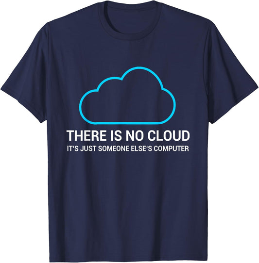 Sysadmin Devops Admin There is No Cloud T-Shirt - T-Shirt | Navy