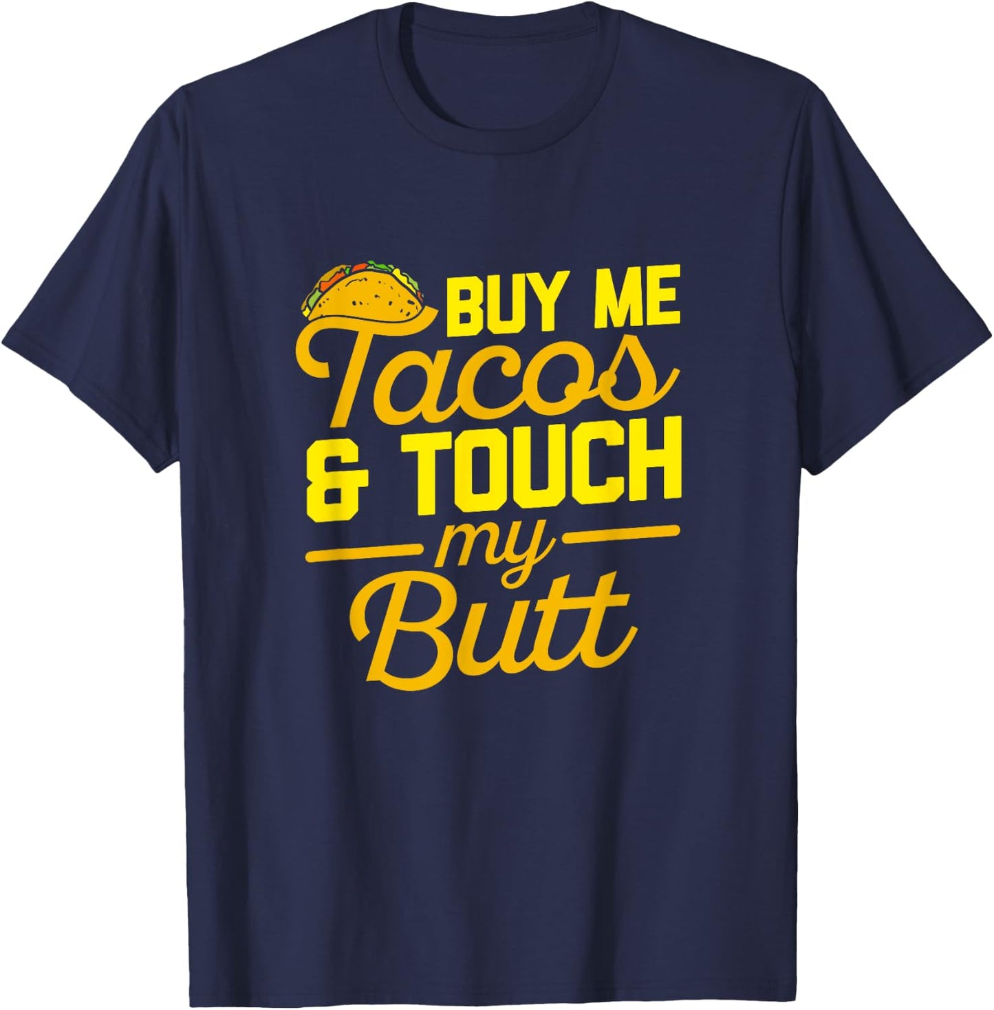 Buy Me Tacos and Touch My Butt Cinco De Mayo T-Shirt - T-Shirt | Navy