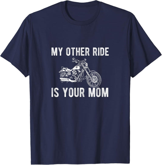 My Other Ride is Your Mom Funny Motorcycle Gift T-Shirt - T-Shirt | Navy