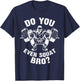 Do You Even Squat Bro Workout Gym Shirt Women T-Shirt - T-Shirt | Navy