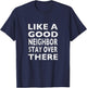 Like a Good Neighbor Stay Over There- Funny T-Shirt - T-Shirt | Navy