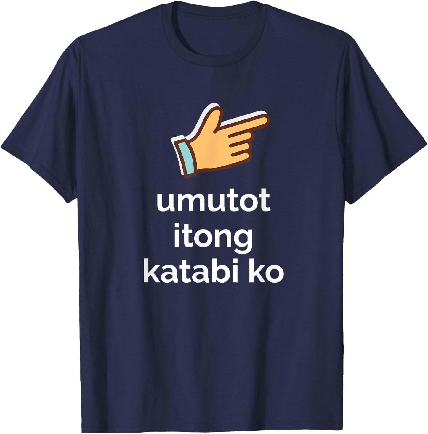 Funny Filipino Pinoy Philippines Shirt Lovers Umutot Itong Katabi Ko Funny Filipino Pinoy Philippines T-Shirt - T-Shirt | Navy