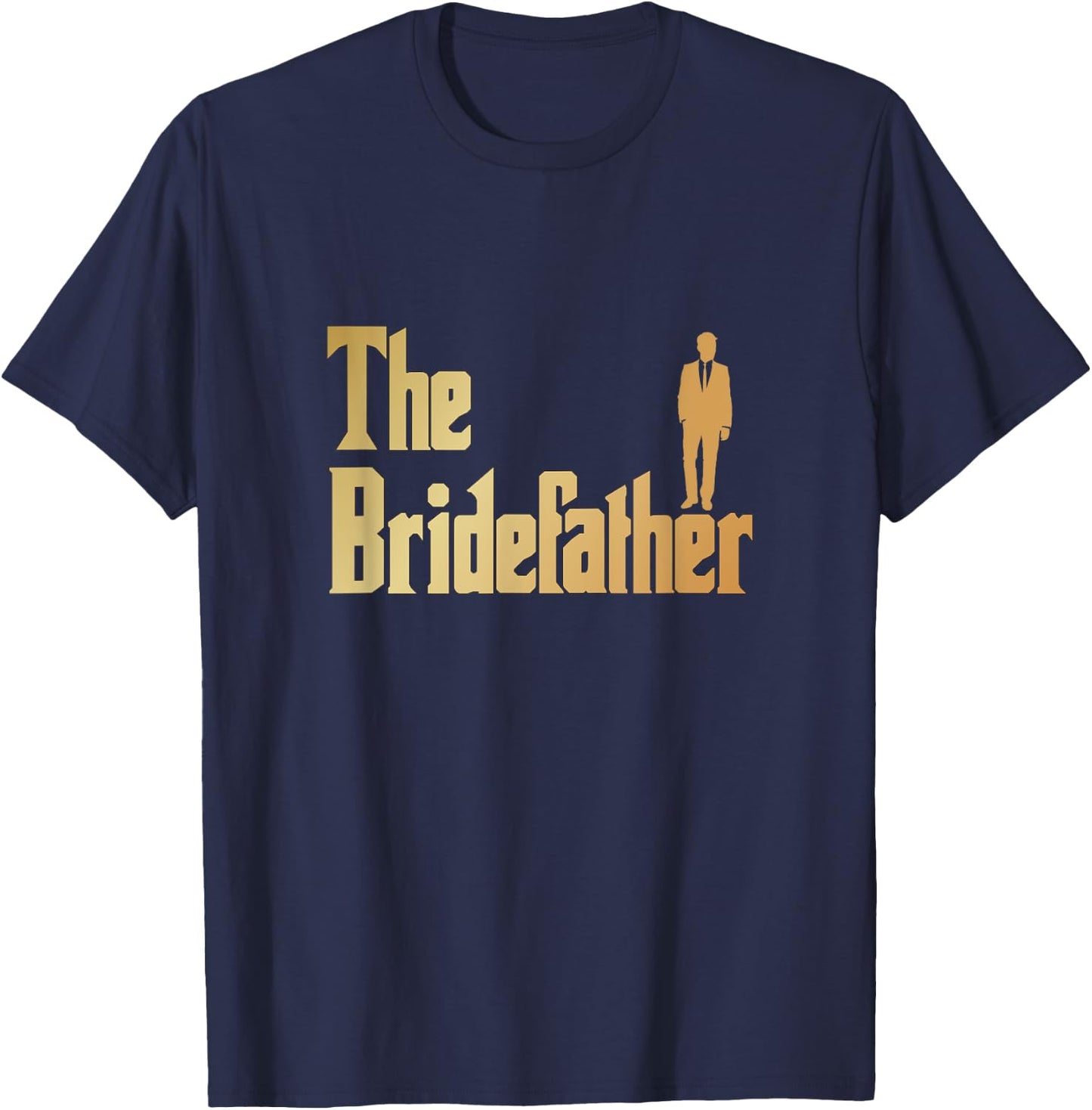 Shirtonaut Bridefather , Great Father of the Bride Gift Shirt T-Shirt - T-Shirt | Navy