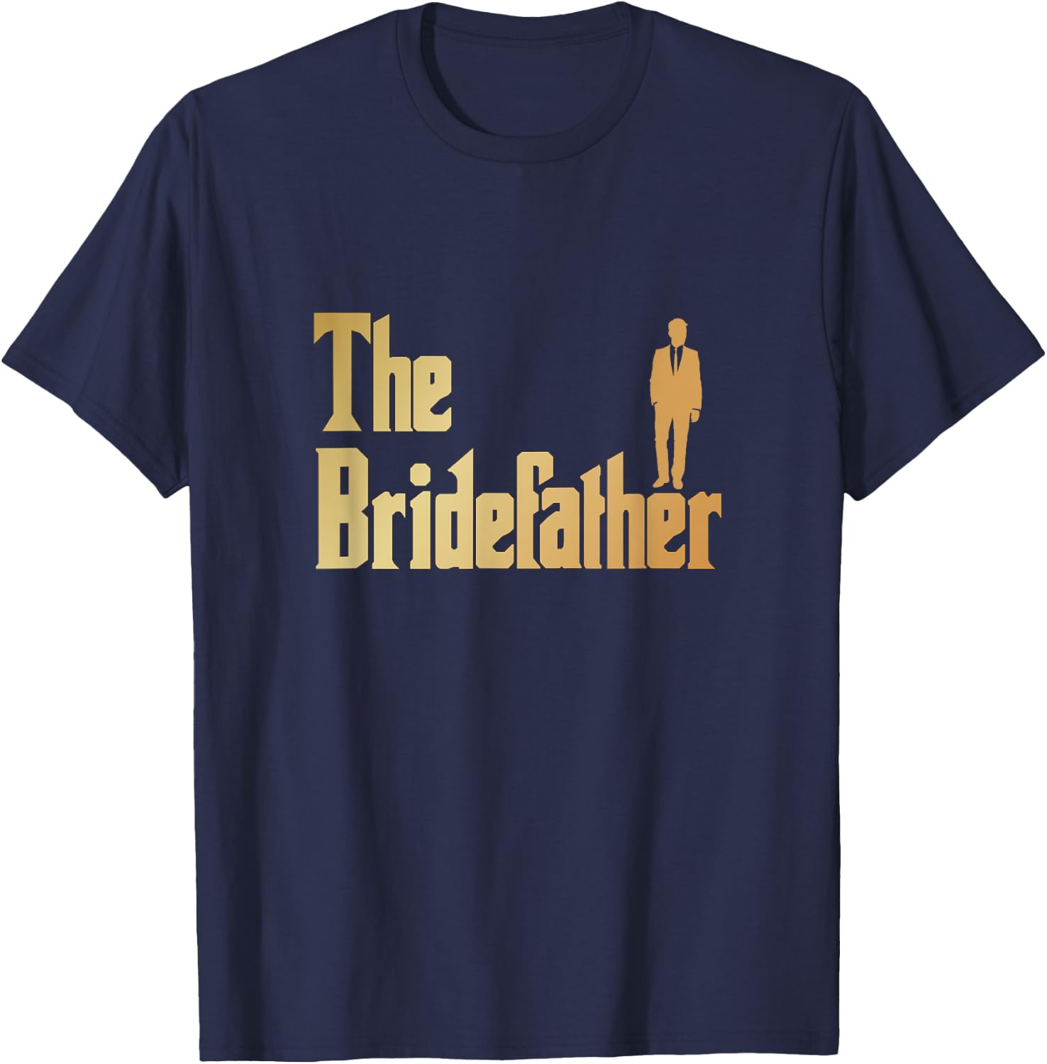 Shirtonaut Bridefather , Great Father of the Bride Gift Shirt T-Shirt - T-Shirt | Navy