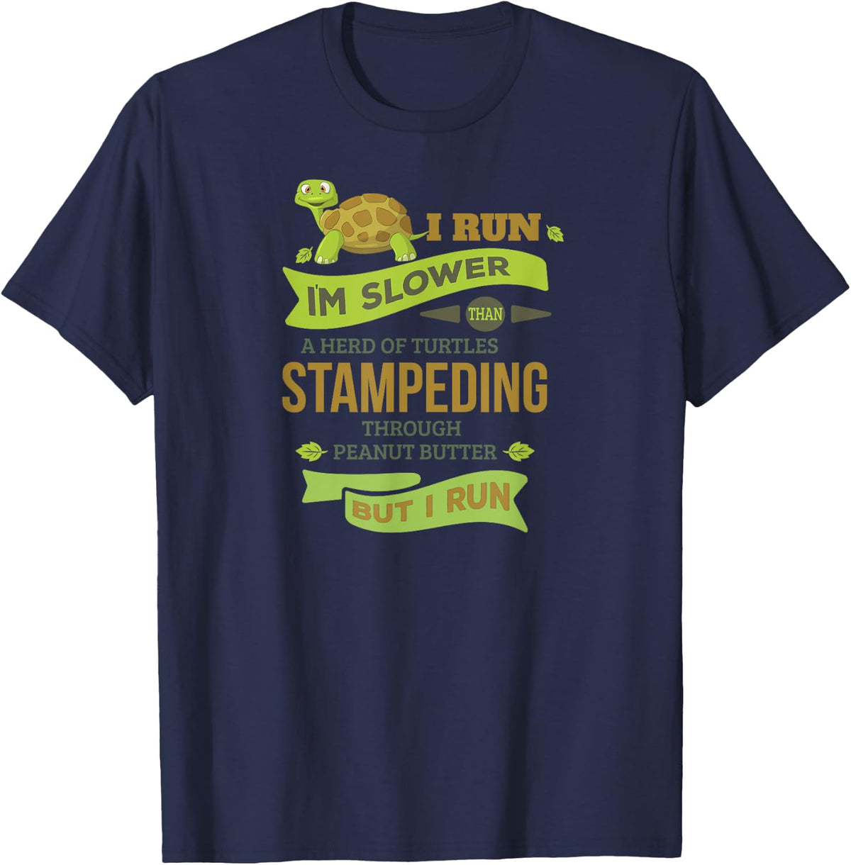 Run Slower Than A Herd Of Turtles- But I Run Cute Gym T-Shirt - T-Shirt | Navy