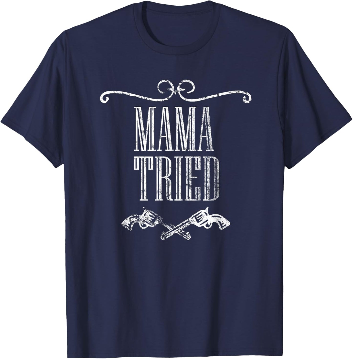 Mama Tried Country Music Western Redneck Men's Women's T-Shirt - T-Shirt | Navy