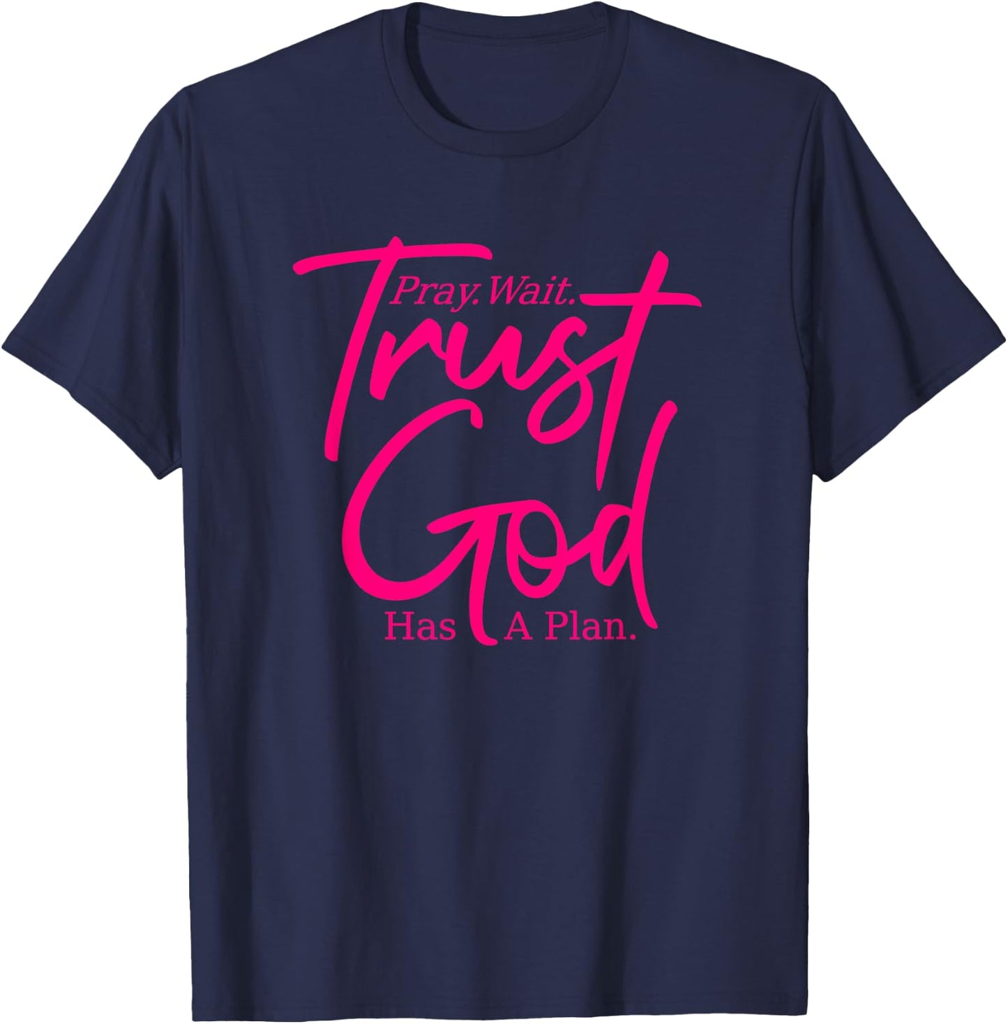 Pray Wait Trust - God Has A Plan - Pink Graphic - Christian T-Shirt - T-Shirt | Navy