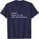 Relax Sorry I’m Too Busy Overthinking Funny Quote T-Shirt - T-Shirt | Navy